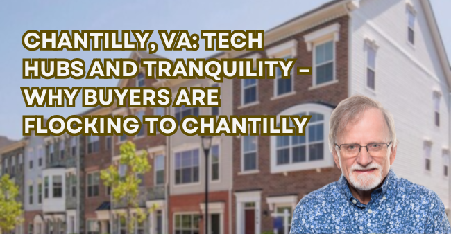 Chantilly, VA: Tech Hubs and Tranquility – Why Buyers Are Flocking to Chantilly